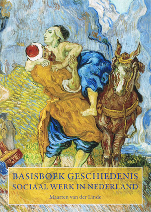 Basisboek geschiedenis Sociaal Werk in Nederland - Maarten van der Linde