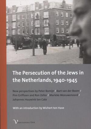 The persecution of the jews in the Netherlands 1940-1945 - Peter Romijn, Bart van der Boom, Barbara van der Boom, Pim Griffioen, Ron Zeller, Marieke Meeuwenoord, ten Cate Houwink The persecution of the jews in the Netherlands 1940-1945 - Peter Romijn, Bart van der Boom, Barbara van der Boom, Pim Griffioen, Ron Zeller, Marieke Meeuwenoord, ten Cate Houwink