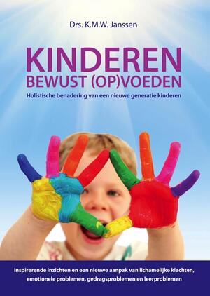 Kinderen bewust (op)voeden - K.M.W. Janssen