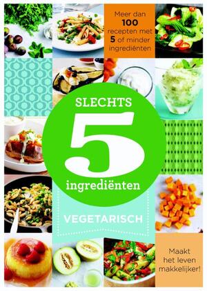 Slechts 5 ingrediënten Vegetarisch - Unknown