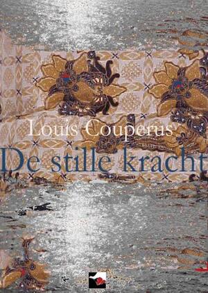 De stille kracht - Louis Couperus De stille kracht - Louis Couperus