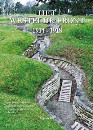 Het Westelijk Front 1914 - 1918 - Stephen Bull Het Westelijk Front 1914 - 1918 - Stephen Bull