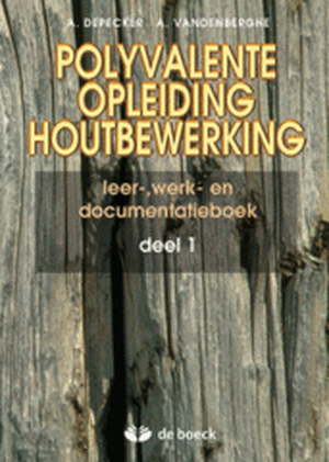 Polyvalente opleiding houtbewerking 1 - leerwerkboek - Depecker