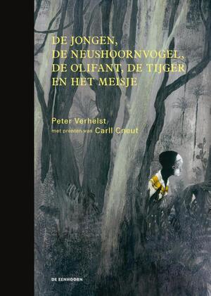 De jongen, de neushoornvogel, de olifant, de tijger en het meisje - Peter Verhelst De jongen, de neushoornvogel, de olifant, de tijger en het meisje - Peter Verhelst