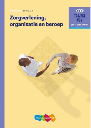 Zorgverlening, organisatie en beroep werkboek niveau 4 - M.C. Baseler, M.B.J. Linssen, G.O. van Vugt