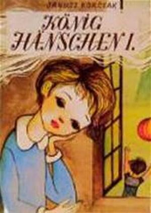 König Hänschen I - Janusz Korczak