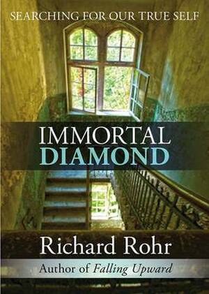 Immortal Diamond - Richard Rohr Immortal Diamond - Richard Rohr