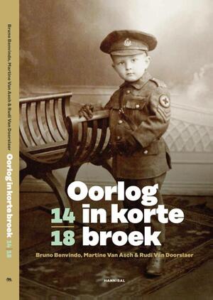 Oorlog in korte broek '14-'18 - Bruno Benvindo, Martine Van Asch, Rudi Van Doorslaer Oorlog in korte broek '14-'18 - Bruno Benvindo, Martine Van Asch, Rudi Van Doorslaer