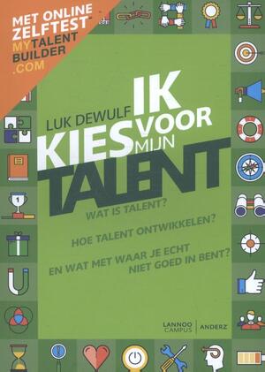 Ik kies voor mijn talent - Herwerkte editie - Luk Dewulf Ik kies voor mijn talent - Herwerkte editie - Luk Dewulf