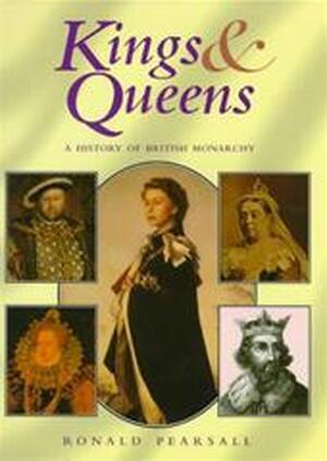 Kings & queens - Ronald Pearsall Kings & queens - Ronald Pearsall