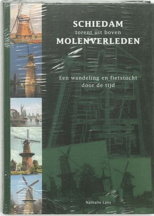 Schiedam torent uit met molenverleden - N. Lans Schiedam torent uit met molenverleden - N. Lans