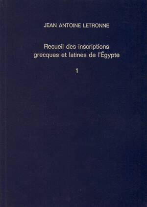 Recueil des inscriptions grecques et latines de l'Égypte - Jean Antoine Letronne