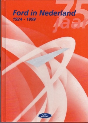 75 jaar Ford in Nederland, 1924-1999 - Peter Belinfante, Jan Haakman