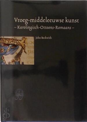 Vroeg-Middeleeuwse kunst - John Beckwith Vroeg-Middeleeuwse kunst - John Beckwith
