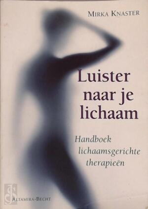 Luister naar je lichaam - Mirka Knaster Luister naar je lichaam - Mirka Knaster