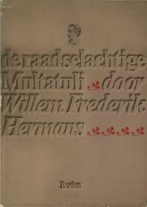 De raadselachtige Multatuli - Willem Frederik Hermans De raadselachtige Multatuli - Willem Frederik Hermans
