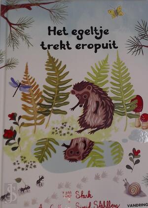 Het egeltje trekt eropuit - Ulf Stark Het egeltje trekt eropuit - Ulf Stark