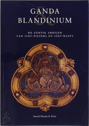Ganda & Blandinium - Sint-Pietersabdij (ghent, Belgium) Ganda & Blandinium - Sint-Pietersabdij (ghent, Belgium)