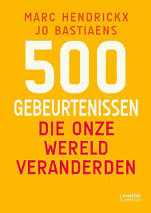 500 gebeurtenissen die onze wereld veranderden - Marc Hendrickx, Jo Bastiaens 500 gebeurtenissen die onze wereld veranderden - Marc Hendrickx, Jo Bastiaens