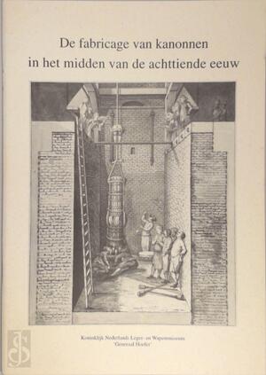 De fabricage van kanonnen in het midden van de achttiende eeuw - C. Dumas De fabricage van kanonnen in het midden van de achttiende eeuw - C. Dumas