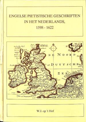 Engelse pietistische geschriften in het Nederlands, 1598-1622 - W.J. op 't Hof