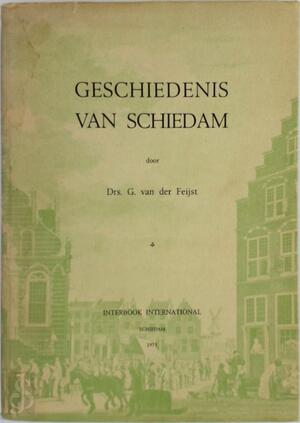 Geschiedenis van Schiedam - G. van der Feijst Geschiedenis van Schiedam - G. van der Feijst