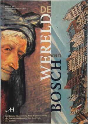 De wereld van Jheronimus Bosch - Jan van Oudheusden, Aart Vos De wereld van Jheronimus Bosch - Jan van Oudheusden, Aart Vos