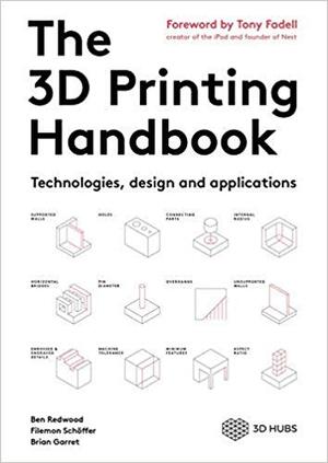 The 3D Printing Handbook - Ben Redwood, Filemon Schöffer, Brian Garret The 3D Printing Handbook - Ben Redwood, Filemon Schöffer, Brian Garret