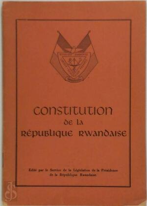 Constitution de la République rwandaise - Rwanda Constitution de la République rwandaise - Rwanda