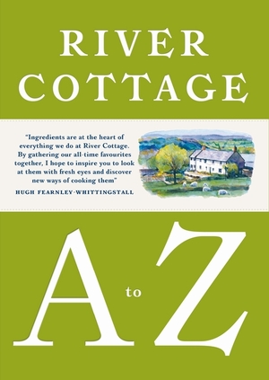 River cottage a to z : our favourite ingredients, & how to cook them - gill meller River cottage a to z : our favourite ingredients, & how to cook them - gill meller