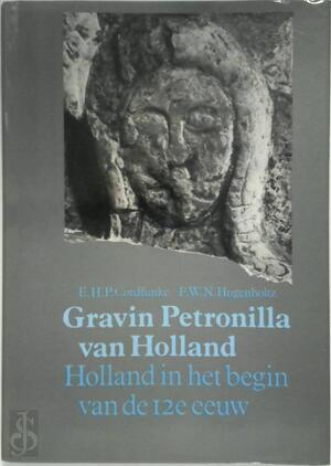 Gravin Petronilla van Holland - E.H.P. Cordfunke, F.W.N. Hugenholtz Gravin Petronilla van Holland - E.H.P. Cordfunke, F.W.N. Hugenholtz