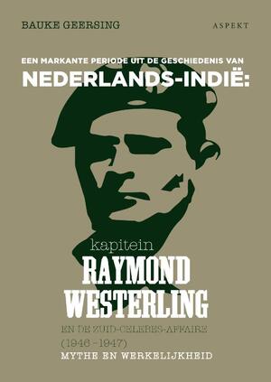 kapitein Raymond Westerling en de Zuid-Celebes-affaire (1946-1947) - Bauke Geersing kapitein Raymond Westerling en de Zuid-Celebes-affaire (1946-1947) - Bauke Geersing
