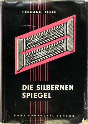 Die silbernen Spiegel - Herman Teske Die silbernen Spiegel - Herman Teske