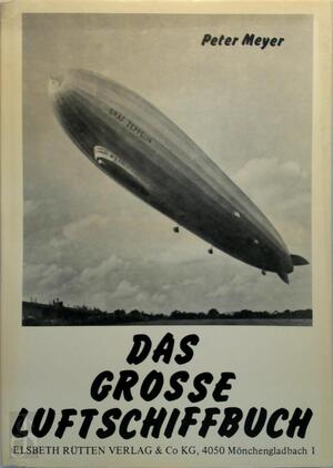 Das Grosse Luftschiffbuch - Peter Meyer
