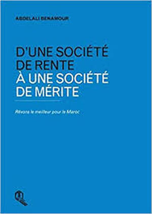 D'une société de rente à une société de mérite - Abdelali Benamour