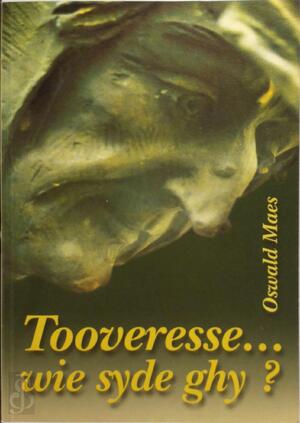 Tooveresse... wie syde ghy? - Oswald Maes Tooveresse... wie syde ghy? - Oswald Maes