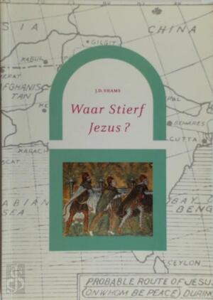Waar stierf Jezus? - J.D Shams Waar stierf Jezus? - J.D Shams