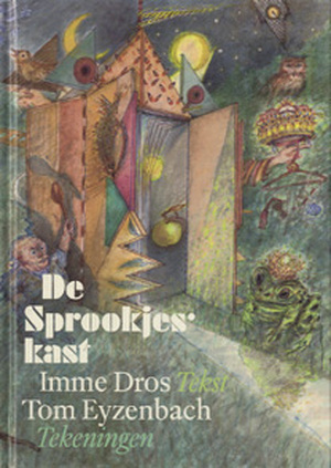 De sprookjeskast - Jacob Ludwig Carl Grimm, Tom Eyzenbach, Catharina Fredriks, Hans Christian Andersen, Imme Dros, Ineke Fredriks De sprookjeskast - Jacob Ludwig Carl Grimm, Tom Eyzenbach, Catharina Fredriks, Hans Christian Andersen, Imme Dros, Ineke Fredriks