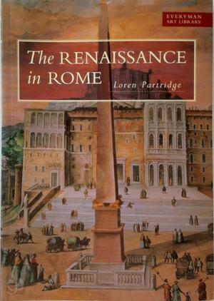 The Renaissance in Rome, 1400-1600 - Loren W. Partridge The Renaissance in Rome, 1400-1600 - Loren W. Partridge