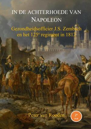 In de achterhoede van Napoleon - Peter Van Rooden In de achterhoede van Napoleon - Peter Van Rooden