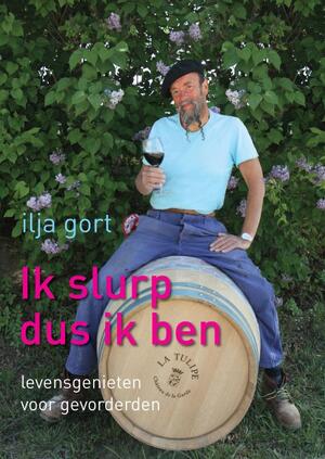 Ik slurp dus ik ben - Ilja Gort