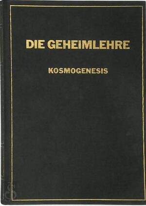 Die Geheimlehre, Band I: Kosmogenisis (A Kosmische Evolution) - H.P. Blavatsky