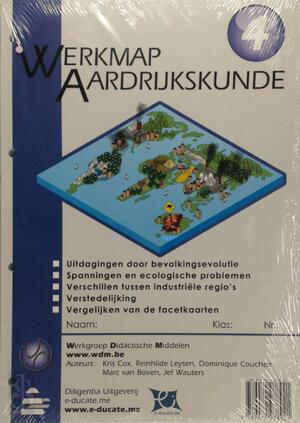 werkmap Aardrijkskunde 4 - Kris Cox, Reinhilde Leysen, Dominique Coucheir, Marc van Boven, Jef Wauters werkmap Aardrijkskunde 4 - Kris Cox, Reinhilde Leysen, Dominique Coucheir, Marc van Boven, Jef Wauters