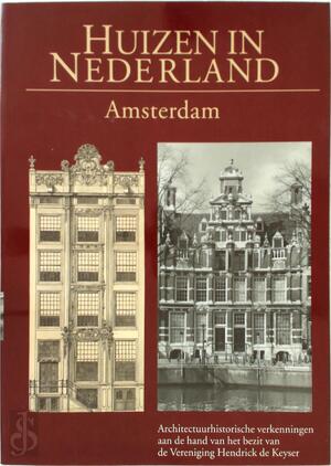 Huizen in Nederland: Amsterdam - R. Meischke, H.J. - E.A. Zantkuijl Huizen in Nederland: Amsterdam - R. Meischke, H.J. - E.A. Zantkuijl
