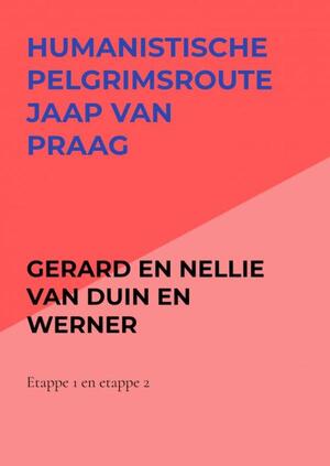 Humanistische pelgrimsroute Jaap van Praag - Gerard En Nellie Van Duin en Werner Humanistische pelgrimsroute Jaap van Praag - Gerard En Nellie Van Duin en Werner