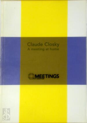 Claude Closky: A Meeting at Home - Claude Closky