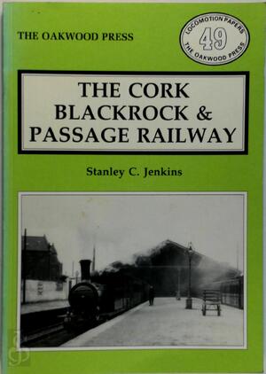 The Cork, Blackrock & Passage Railway - Stanley C. Jenkins