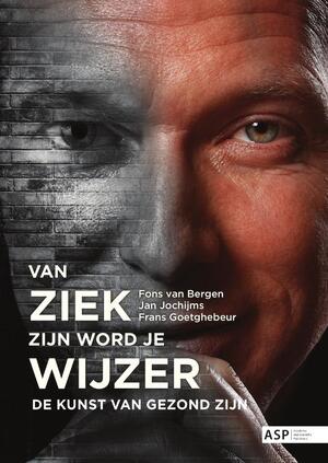 Van ziek zijn word je wijzer - Fons van Bergen, Jan Jochijms, Frans Goetghebeur