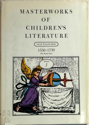 Masterworks of Children's Literature Volume I 1550-1739 the Earley Years - Jonathan Cott, Francelia Butler
