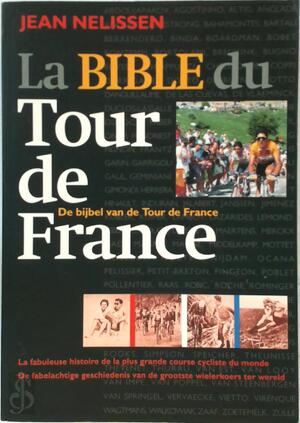 La bible du Tour de France = De bijbel van de Tour de France - J. Nelissen La bible du Tour de France = De bijbel van de Tour de France - J. Nelissen